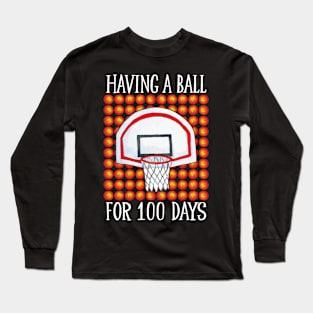 Having A Ball For 100 Days Basketball Long Sleeve T-Shirt